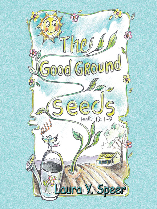 Title details for The Good Ground Seeds by Laura Y. Speer - Wait list
